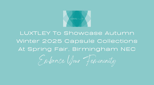 LUXTLEY to Showcase Autumn Winter 2025 Capsule Collections at Spring Fair, United Kingdom